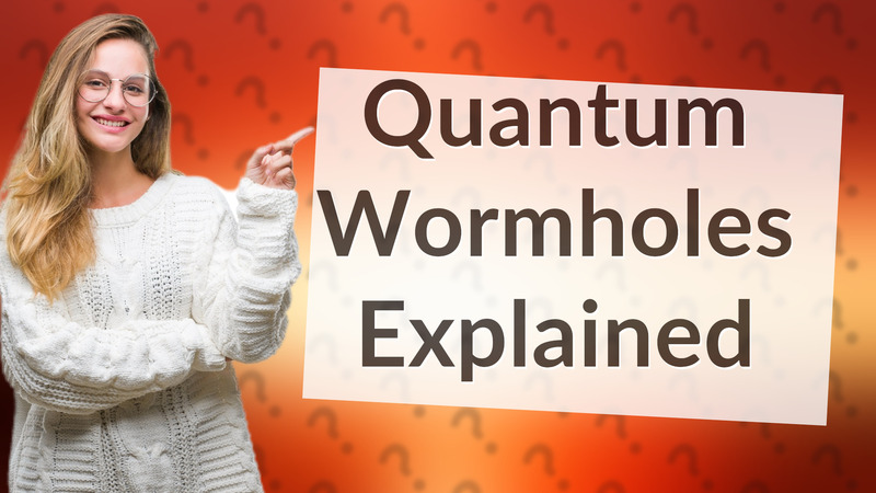 Quantum Wormholes Explained