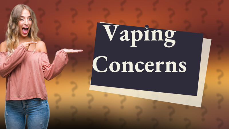 Vaping Concerns