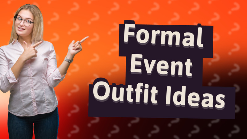 Formal Event Outfit Ideas