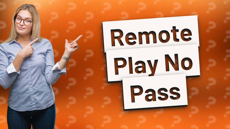 Remote Play No Pass