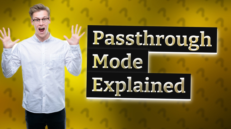 Passthrough Mode Explained