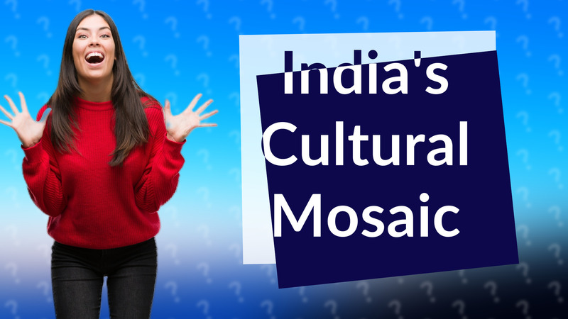 India's Cultural Mosaic