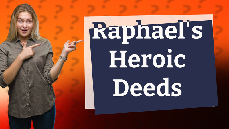 Raphael's Heroic Deeds