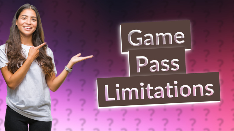 Game Pass Limitations