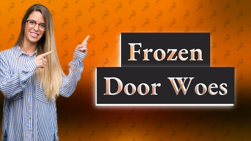 Frozen Door Woes