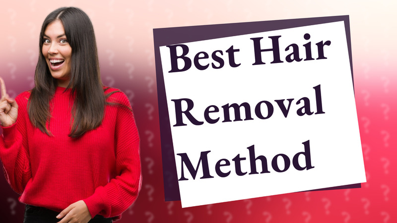 Best Hair Removal Method