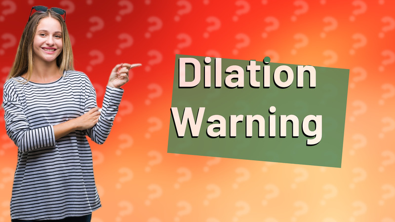 Dilation Warning