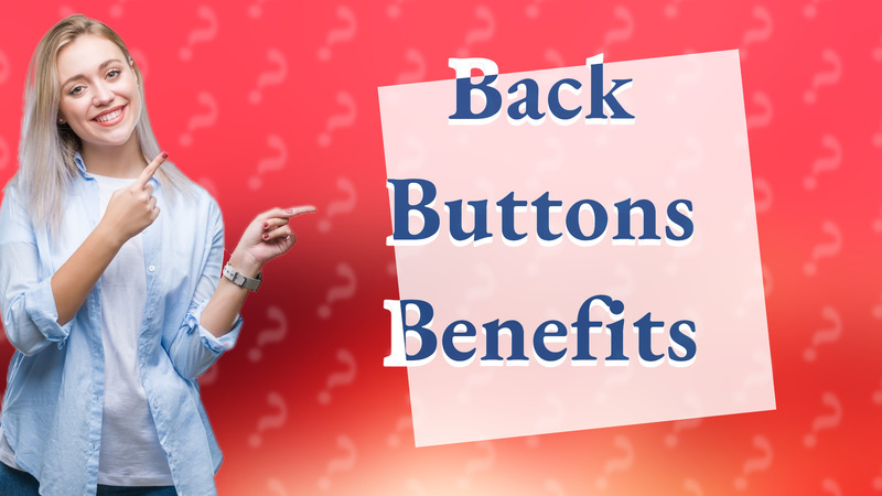 Back Buttons Benefits