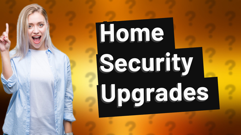 Home Security Upgrades