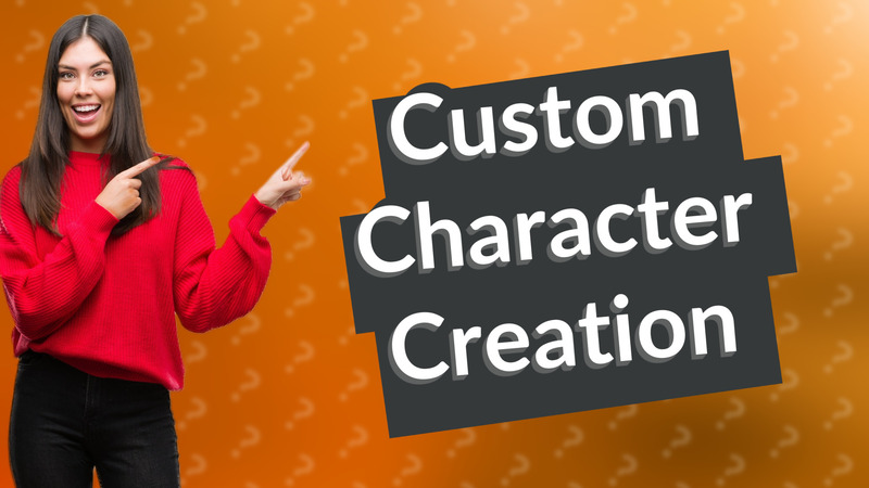Custom Character Creation