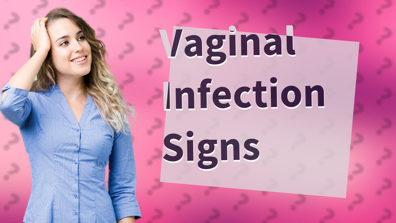 Vaginal Infection Signs
