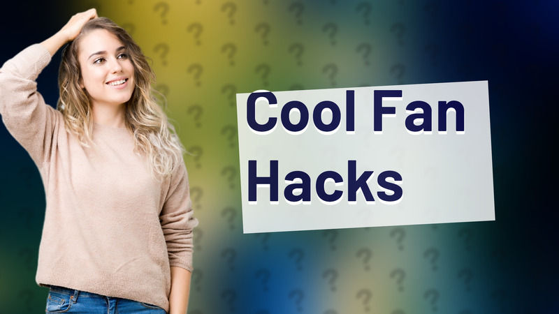Cool Fan Hacks