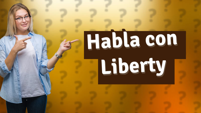Habla con Liberty