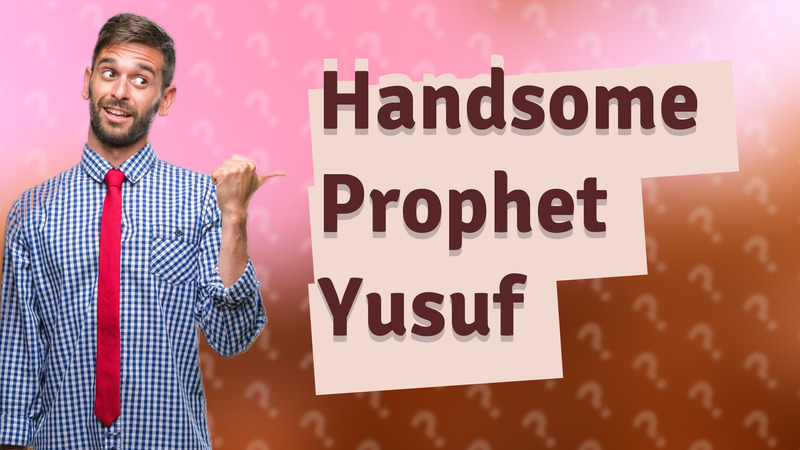 Handsome Prophet Yusuf
