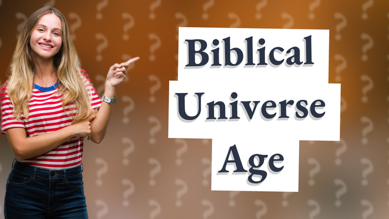 Biblical Universe Age