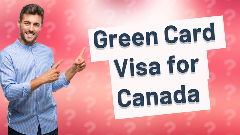 Green Card Visa for Canada