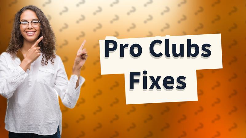 Pro Clubs Fixes
