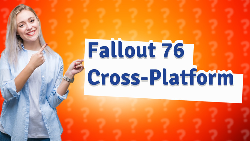 Fallout 76 Cross-Platform