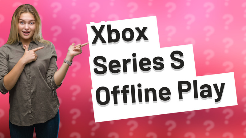 Xbox Series S Offline Play