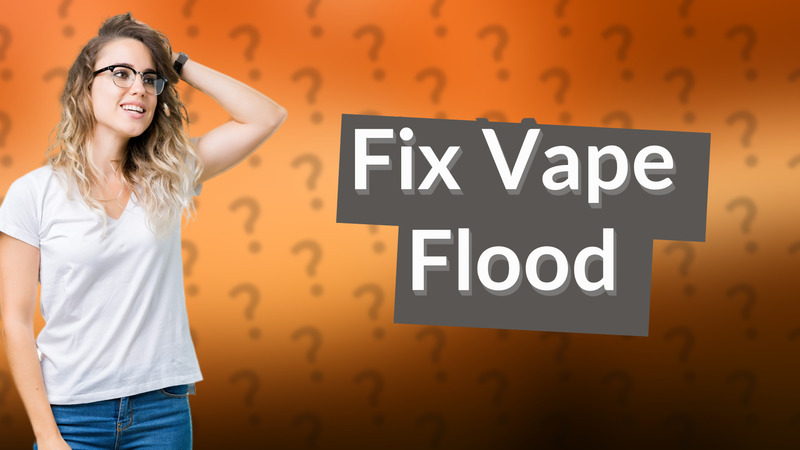 Fix Vape Flood