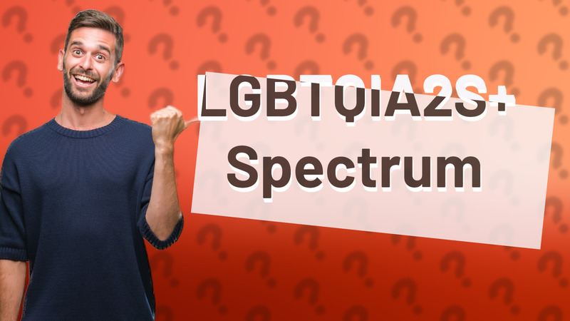 LGBTQIA2S+ Spectrum