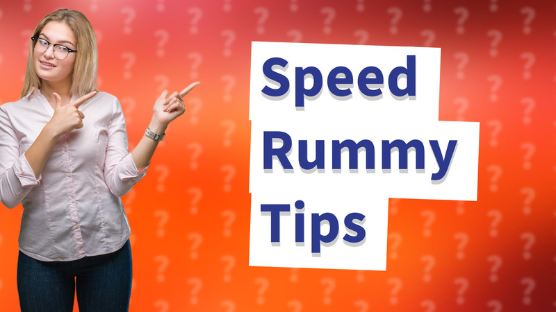 Speed Rummy Tips
