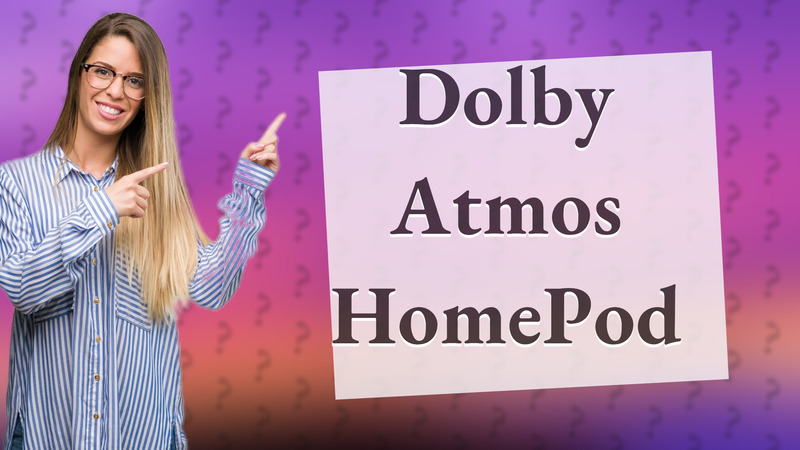 Dolby Atmos HomePod