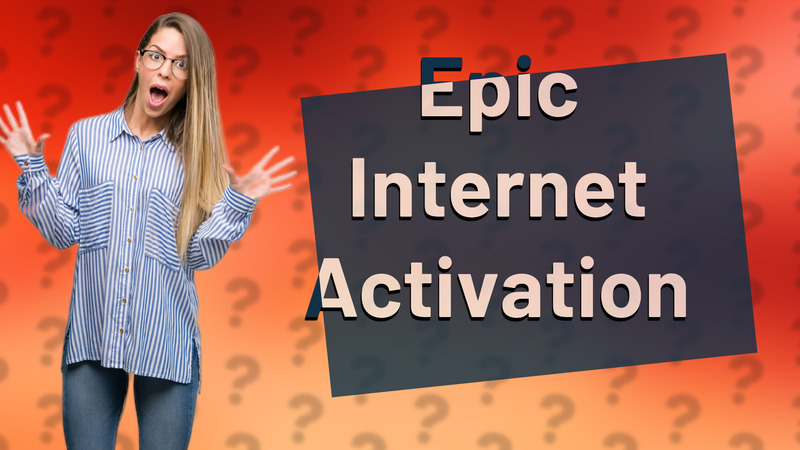 Epic Internet Activation