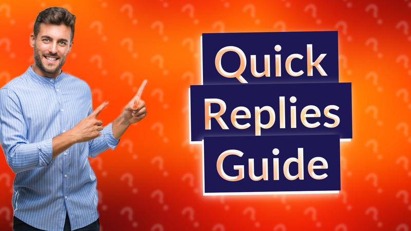 Quick Replies Guide