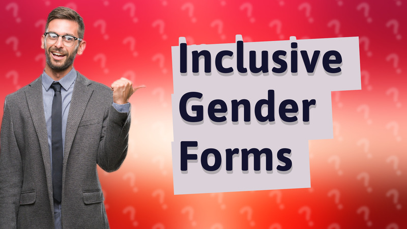 Inclusive Gender Forms