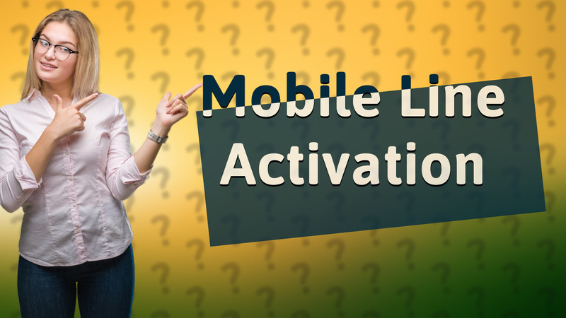 Mobile Line Activation