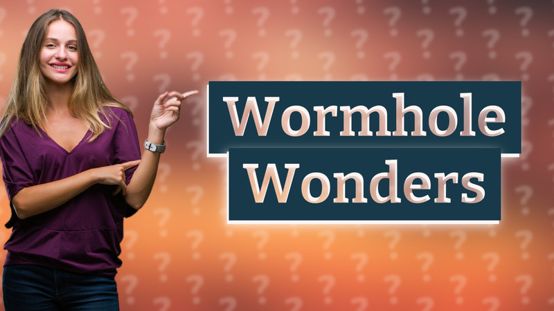 Wormhole Wonders