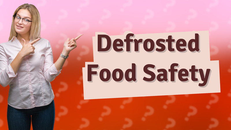 Defrosted Food Safety