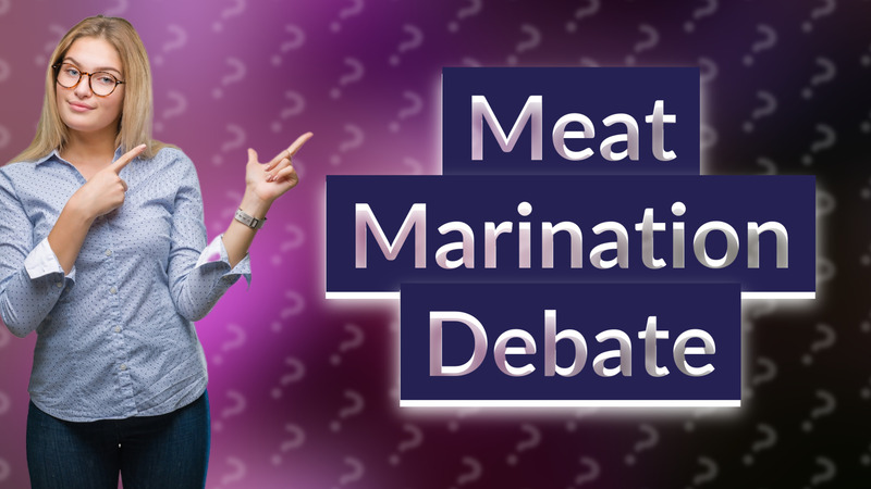 Meat Marination Debate