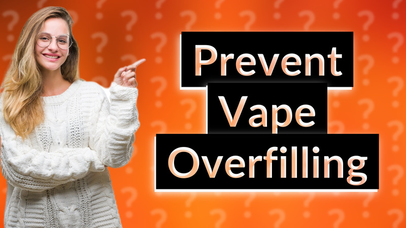 Prevent Vape Overfilling