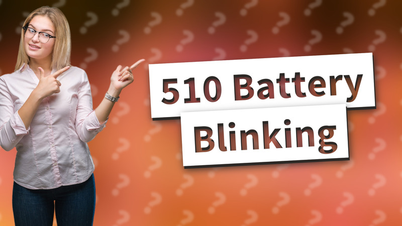 510 Battery Blinking