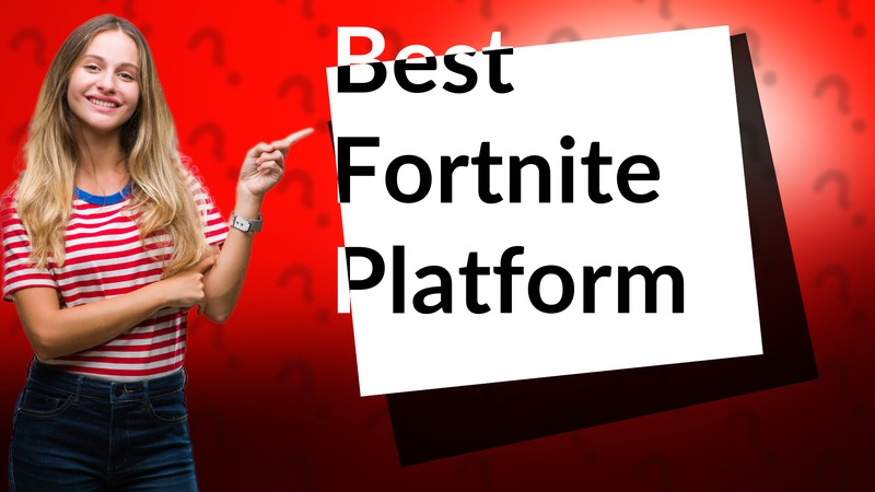 Best Fortnite Platform