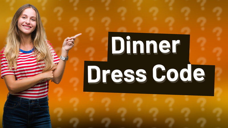 Dinner Dress Code