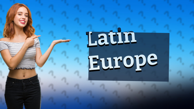 Latin Europe