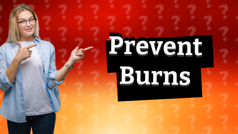 Prevent Burns