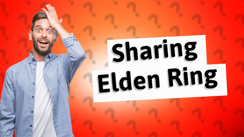Sharing Elden Ring