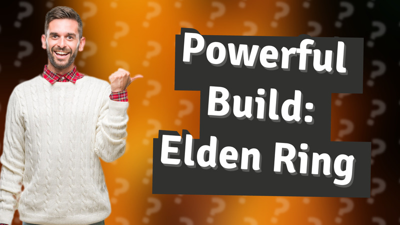 Powerful Build: Elden Ring