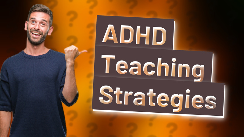 ADHD Teaching Strategies
