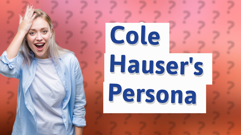 Cole Hauser's Persona