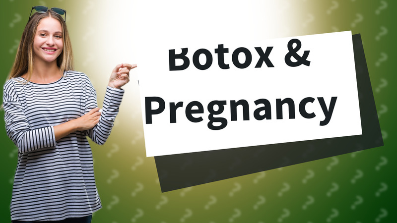 Botox & Pregnancy