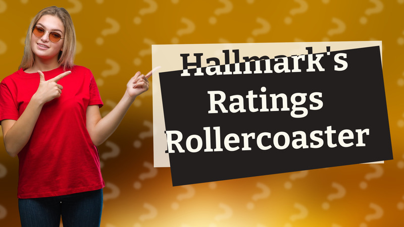 Hallmark's Ratings Rollercoaster