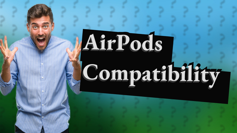 AirPods Compatibility