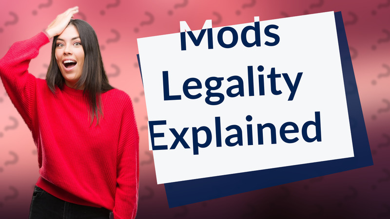 Mods Legality Explained