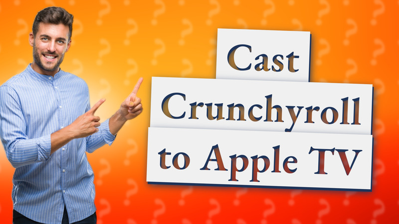 Cast Crunchyroll to Apple TV