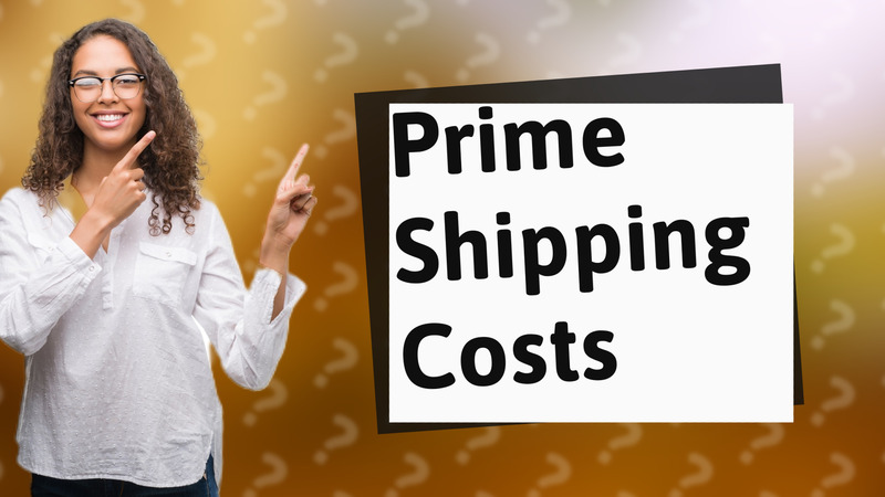 Prime Shipping Costs
